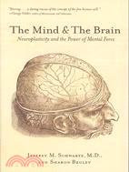 The Mind and the Brain ─ Neuroplasticity and the Power of Mental Force