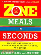 Zone Meals In Seconds ─ 150 Fast And Delicious Recipes For Breakfast, Lunch, And Dinner