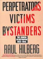 Perpetrators Victims Bystanders ─ The Jewish Catastrophe 1933-1945