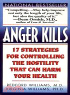 Anger Kills: Seventeen Strategies for Controlling the Hostility That Can Harm Your Health