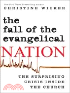 The Fall of the Evangelical Nation: The Surprising Crisis Inside the Church