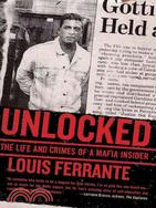 Unlocked ─ The Life and Crimes of a Mafia Insider