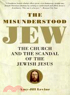 The Misunderstood Jew ─ The Church and the Scandal of the Jewish Jesus