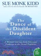 The Dance of the Dissident Daughter ─ A Woman's Journey from Christian Tradition to the Sacred Feminine