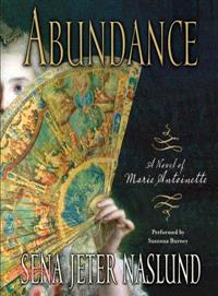 Abundance—A Novel of Marie Antoinette