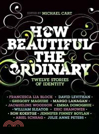 How Beautiful the Ordinary ─ Twelve Stories of Identity