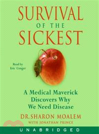 Survival of the Sickest—A Medical Maverick Discovers Why We Need Disease 