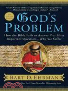 God's Problem ─ How the Bible Fails to Answer Our Most Important Question--Why We Suffer