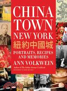 Chinatown New York: Portraits, Recipes, and Memories