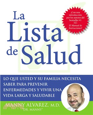 La lista de salud /The Health Checklist: Lo que usted y su familia necesita saber para prevenir enfermedades y vivir una vida larga y saludable/What You And Your Family Need to Know to Preven