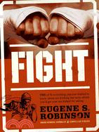 Fight: Everything You Ever Wanted to Know About Ass-kicking but Were Afraid You'd Get Your Ass Kicked for Asking