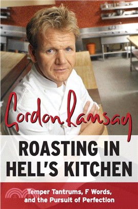 Roasting in Hell's Kitchen ─ Temper Tantrums, F Words, and the Pursuit of Perfection