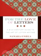 For the Love of Letters ─ A 21st-Century Guide to the Art of Letter Writing