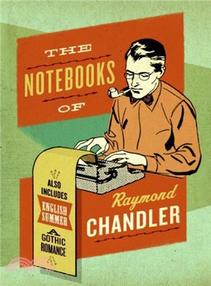 The Notebooks of Raymond Chandler ─ and English Summer a Gothic Romance