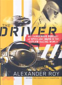 The Driver: My Dangerous Pursuit of Speed and Truth in the Oultlaw Racing World