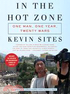 In the Hot Zone ─ One Man, One Year, Twenty Wars