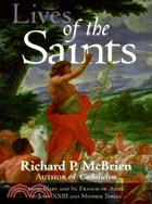 Lives of the Saints ─ From Mary and St. Francis of Assisi to John Xxiii and Mother Teresa