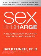 Sex Recharge ─ A Rejuvenation Plan for Couples and Singles