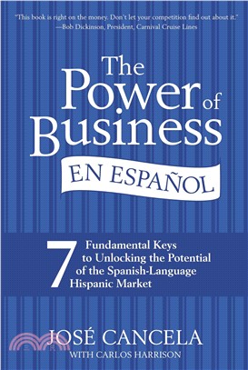 The Power of Business ─ 7 Fundamental Keys to Unlocking the Potential of the Spanish-language Hispanic Market