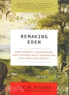 Remaking Eden ─ How Genetic Engineering and Cloning Will Transform the American Family