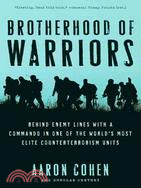 Brotherhood of Warriors ─ Behind Enemy Lines With a Commando in One of the World's Most Elite Counterterrorism Units