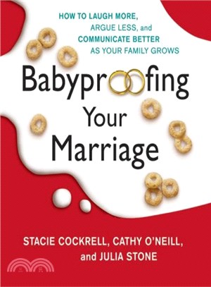 Babyproofing Your Marriage ― How to Laugh More, Argue Less, And Communicate Better As Your Family Grows