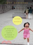 China Ghosts: My Daughter's Journey to America, My Passage to Fatherhood