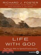 Life With God: Reading the Bible for Spiritual Transformatin