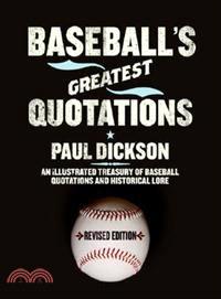 Baseball's Greatest Quotations ─ An Illustrated Treasury of Baseball Quotations and Historical Lore