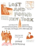 Lost and Found New York ─ Oddballs, Heroes, Heartbreakers, Scoundrels, Thugs, Mayors, and Mysteries