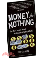 Money for Nothing: One Man's Journey through the Dark Side of Lottery Millions魔鬼業務員的告白: 不擇手段收買你的人生
