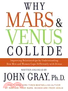 Why Mars & Venus Collide ─ Improving Relationships by Understanding How Man and Women Cope Differently With Stress