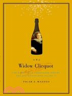 The Widow Clicquot ─ The Story of a Champagne Empire and the Woman Who Ruled It