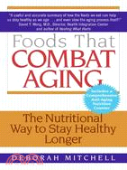 Foods That Combat Aging: The Nutritional Way to Stay Healthy Longer