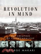 Revolution in Mind ─ The Creation of Psychoanalysis
