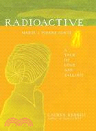 Radioactive ─ Marie & Pierre Curie: A Tale of Love & Fallout