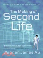 The Making of Second Life: Notes from the New World