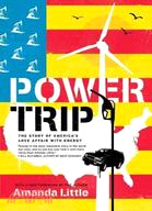 Power Trip: The Story of America's Love Affair With Energy