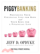 Piggybanking: Preparing Your Financial Life for Kids and Your Kids for a Financial Life