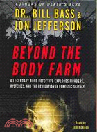 Beyond the Body Farm: A Legendary Bone Detective Explores Murders, Mysteries, and the Revolution in Forensic Science