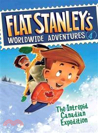 Flat Stanley's Worldwide Adventures #4: The Intrepid Canadian Expedition