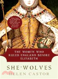 She-Wolves ─ The Women Who Ruled England Before Elizabeth