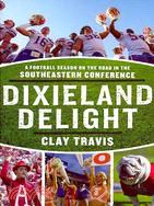 Dixieland Delight ─ A Football Season on the Road in the Southeastern Conference