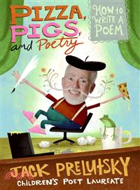 Pizza, pigs, and poetry  : how to write a poem