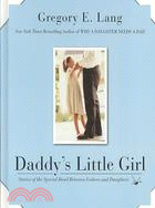 Daddy's Little Girl — Stories of the Special Bond Between Fathers and Daughters