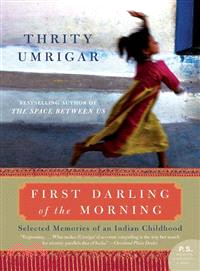 First Darling of the Morning ─ Selected Memories of an Indian Childhood