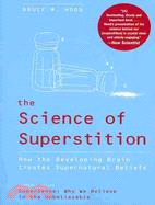 The Science of Superstition: How the Developing Brain Creates Supernatural Beliefs