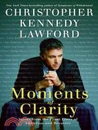 Moments of Clarity: Voices from the Front Lines of Addiction and Recovery