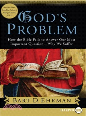 God's Problem ― How the Bible Fails to Answer Our Most Important Question--Why We Suffer