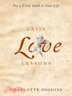 Latin Love Lessons ─ Put a Little Ovid in Your Life